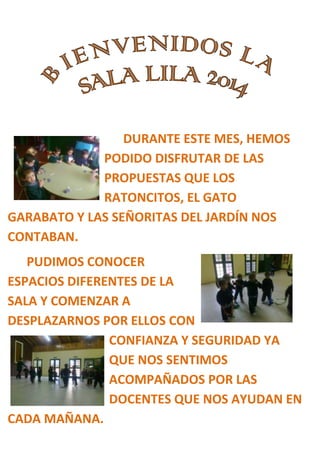 DURANTE ESTE MES, HEMOS
PODIDO DISFRUTAR DE LAS
PROPUESTAS QUE LOS
RATONCITOS, EL GATO
GARABATO Y LAS SEÑORITAS DEL JARDÍN...