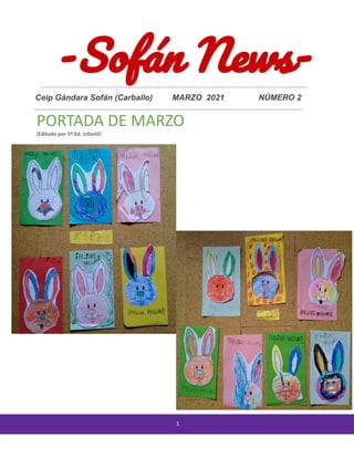 Ceip Gándara Sofán (Carballo) MARZO 2021 NÚMERO 2
1
PORTADA DE MARZO
(Editado por 5º Ed. Infantil)
 