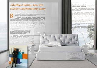66 Bсе по-русски - Vse po russki Vse po russki - Bсе по-русски 67
Muebles Gloria: todo lo que necesita
vuestro hogar moderno
	 Hace ya 40 años que Muebles Gloria ayuda a
decorar la casa a los amantes del estilo clásico y el
estilo de vanguardia.
	 En Muebles Gloria se pueden encontrar los
muebles de las marcas más prestigiosas de España.
Muebles de todos los tipos, lámparas, alfombras y
colecciones de exterior. Todo lo que necesita cada
casa para ser elegante y acogedora.
	 Muebles Gloria propone a sus clientes su
propio sistema de concesión de crédito para hacer
sus compras más fáciles y agradables.
	 Muebles Gloria cuenta con una exposición
de más de 2.000 m2
.
	 No perdáis la oportunidad de tener el hogar
de vuestros sueños. Porque vosotros lo merecéis.
от уже 40 лет в «Muebles Gloria» обращаются те, кто хочет обставить
свой дом в классическом или авангардном стиле.
	 В «Muebles Gloria» вы найдете мебель от самых известных
испанских и международных брендов. Мебель всех видов, а также
ковры, светильники, outdoor-коллекции, предметы декора – то есть все то, что
необходимо современному и элегантному дому в любой точке мира.
	 Философия «Muebles Gloria» проста: здесь стремятся удовлетворить
пожелания даже самого взыскательного клиента. Для этого в «Muebles Glo-
ria» основали свою собственную систему дистрибуции. Поэтому, где бы вы ни
находились, выбранную мебель доставят вам домой за считанные часы. Плюс
– собственная система кредитования, благодаря которой можно купить что-то
особенно понравившееся.
	 В распоряжение клиентов «Muebles Glo-
ria» также предоставляются профессиональные
рабочие, способные быстро установить у вас
дома любые приобретенные новинки.
	 Приезжайте к нам: на территории
в 2 тысячи квадратных метров вы
наверняка найдете то, что сделает ваш
дом уникальным.
	 Ваш дом – это прямое отражение
вашей личности. Сделайте его
неповторимым!
«Muebles Gloria»: все, что
нужно современному дому
В
Ctra. N-340 Km 727
Torrellano - Alicante
(Frente Parque Empresarial Elche)
Tel.:965680032
www.mueblesgloria.com
 
