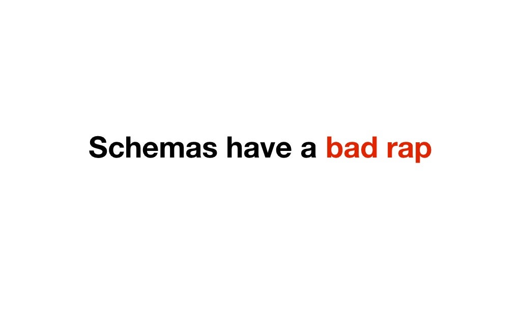 Schemas have a bad rap