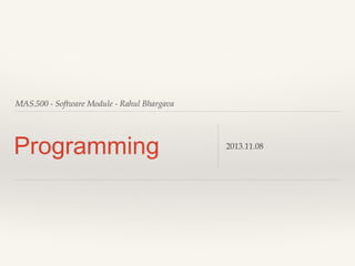 MAS.500 - Software Module - Rahul Bhargava 
Programming 2014.11.07 
 