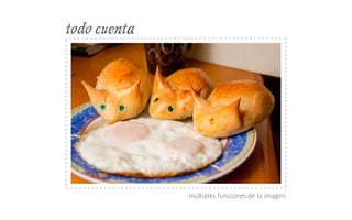 todo cuenta
múltiples funciones de la imagen
 