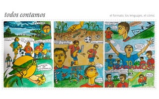 todos contamos el formato, los lenguajes, el cómic
 