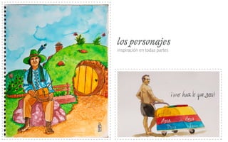 los personajes
inspiración en todas partes
 