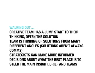 WALKING OUT…!
CREATIVE TEAM HAS A JUMP START TO THEIR
THINKING, OFTEN THE SOLUTION!
TEAM IS THINKING OF SOLUTIONS FROM MAN...