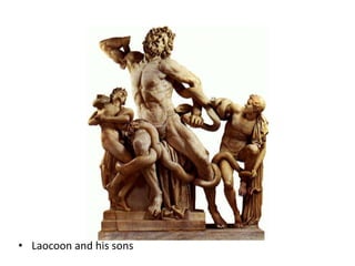 • Laocoon and his sons
 