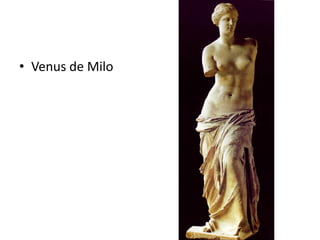 • Venus de Milo
 