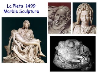 La Pieta 1499
Marble Sculpture
 