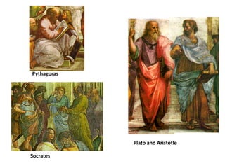 Pythagoras




             Plato and Aristotle

Socrates
 