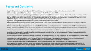 Notices and Disclaimers
Copyright © 2015 by International Business Machines Corporation (IBM). No part of this document may be reproduced or transmitted in any form without written permission from IBM.
U.S. Government Users Restricted Rights - Use, duplication or disclosure restricted by GSAADP Schedule Contract with IBM.
Information in these presentations (including information relating to products that have not yet been announced by IBM) has been reviewed for accuracy as of the date of initial publication and could include unintentional
technical or typographical errors. IBM shall have no responsibility to update this information. THIS DOCUMENT IS DISTRIBUTED "AS IS" WITHOUT ANY WARRANTY, EITHER EXPRESS OR IMPLIED. IN NO EVENT
SHALL IBM BE LIABLE FOR ANY DAMAGEARISING FROM THE USE OF THIS INFORMATION, INCLUDING BUT NOT LIMITED TO, LOSS OF DATA, BUSINESS INTERRUPTION, LOSS OF PROFIT OR LOSS OF
OPPORTUNITY. IBM products and services are warranted according to the terms and conditions of the agreements under which they are provided.
Any statements regarding IBM's future direction, intent or product plans are subject to change or withdrawal without notice.
Performance data contained herein was generally obtained in a controlled, isolated environments. Customer examples are presented as illustrations of how those customers have used IBM products and the results
they may have achieved. Actual performance, cost, savings or other results in other operating environments may vary.
References in this document to IBM products, programs, or services does not imply that IBM intends to make such products, programs or services available in all countries in which IBM operates or does business.
Workshops, sessions and associated materials may have been prepared by independent session speakers, and do not necessarily reflect the views of IBM. All materials and discussions are provided for informational
purposes only, and are neither intended to, nor shall constitute legal or other guidance or advice to any individual participant or their specific situation.
It is the customer’s responsibility to insure its own compliance with legal requirements and to obtain advice of competent legal counsel as to the identification and interpretation of any relevant laws and regulatory
requirements that may affect the customer’s business and any actions the customer may need to take to comply with such laws. IBM does not provide legal advice or represent or warrant that its services or products
will ensure that the customer is in compliance with any law.
Information concerning non-IBM products was obtained from the suppliers of those products, their published announcements or other publicly available sources. IBM has not tested those products in connection with this
publication and cannot confirm the accuracy of performance, compatibility or any other claims related to non-IBM products. Questions on the capabilities of non-IBM products should be addressed to the suppliers of
those products. IBM does not warrant the quality of any third-party products, or the ability of any such third-party products to interoperate with IBM’s products. IBM EXPRESSLY DISCLAIMSALL WARRANTIES,
EXPRESSED OR IMPLIED, INCLUDING BUT NOT LIMITED TO, THE IMPLIED WARRANTIES OF MERCHANTABILITYAND FITNESS FOR APARTICULAR PURPOSE.
The provision of the information contained herein is not intended to, and does not, grant any right or license under any IBM patents, copyrights, trademarks or other intellectual property right.
IBM, the IBM logo, ibm.com, BrassRing®, Connections™, Domino®, Global Business Services®, Global Technology Services®, SmartCloud®, Social Business®, Kenexa®, Notes®, PartnerWorld®, Prove It!®,
PureSystems®, Sametime®, Verse™, Watson™, WebSphere®, Worklight®, are trademarks of International Business Machines Corporation, registered in many jurisdictions worldwide. Other product and service
names might be trademarks of IBM or other companies. Acurrent list of IBM trademarks is available on the Web at "Copyright and trademark information" at: www.ibm.com/legal/copytrade.shtml.
 