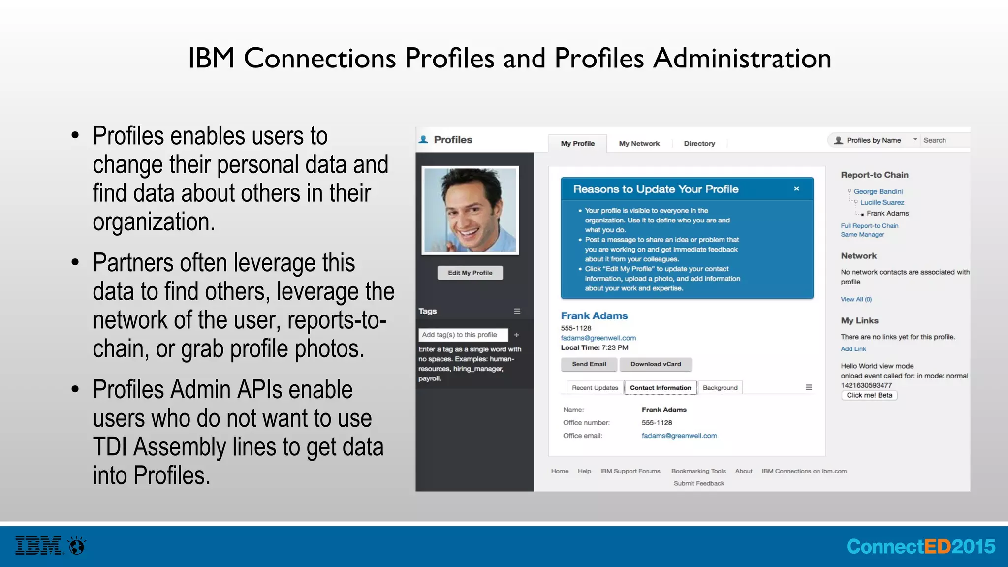 IBM Connections Communities
● Communities enables developers to
provide an organization of people of a
common interest, and automatically
provision resources for those users
– Calendar Events
– Media Gallery
– Lifecycle.
● There are many projects that use
Communities APIs to manage social data
access as an ACL.
– CRM
– Project Management
 