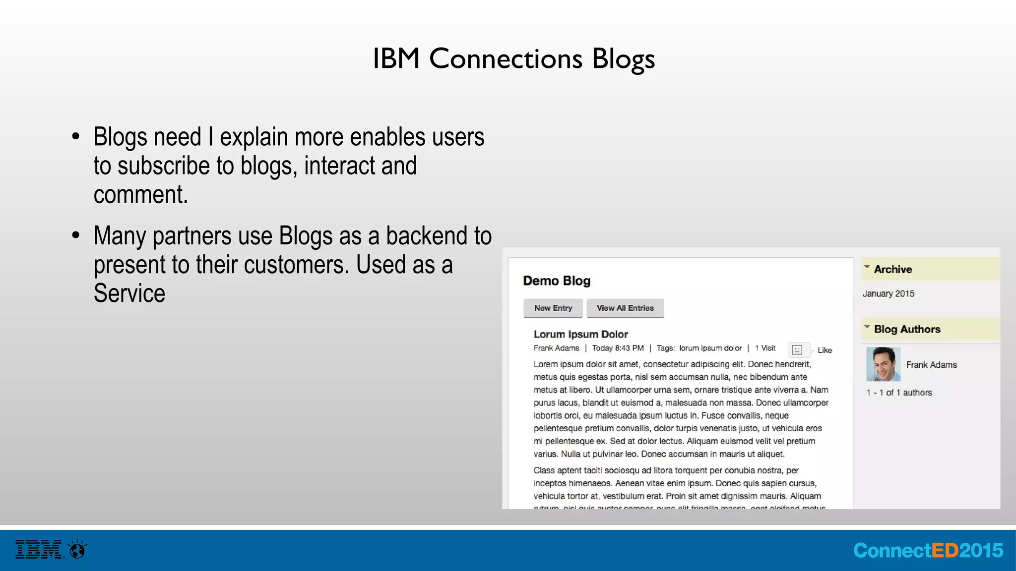 IBM Connections Files
● Files enables users to share, discover,
comment and interact files and folders.
● There are TWO main APIs the legacy
Sharing API and the CMIS API.
– Both Are Available.
● Quota details are available via API as
well.
 