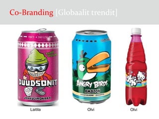 Co-Branding [Globaalit trendit]

Laitila

Olvi

Olvi

 
