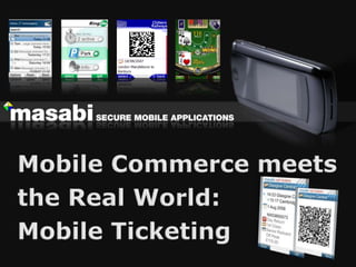 Mobile Commerce meets the Real World:Mobile Ticketing 