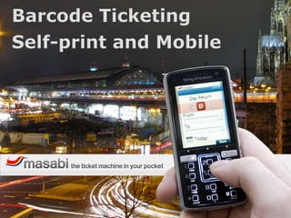 Barcode Ticketing Self-print and Mobile 