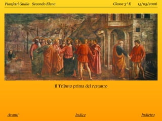 Pianfetti Giulia Secondo Elena                               Classe 3^E   15/05/2006




                             Il Tributo prima del restauro




 Avanti                                 Indice                             Indietro
 