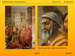 Pianfetti Giulia Secondo Elena                        Classe 3^E    15/05/2006




                                     Particolare del volto di San Pietro

                                 Indice                               Indietro
 