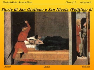 Pianfetti Giulia Secondo Elena            Classe 3^E   15/05/2006


Storie di San Giuliano e San Nicola (Polittico di
                      Pisa)




 Avanti                          Indice                 Indietro
 
