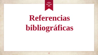 12
Referencias
bibliográficas
 