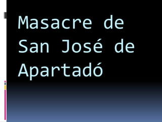 Masacre de
San José de
Apartadó
 