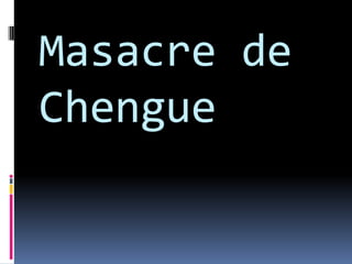 Masacre de
Chengue
 