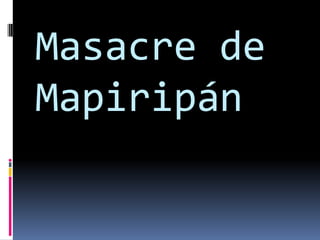 Masacre de
Mapiripán
 