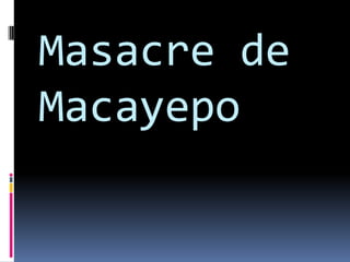 Masacre de
Macayepo
 