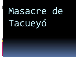 Masacre de
Tacueyó
 