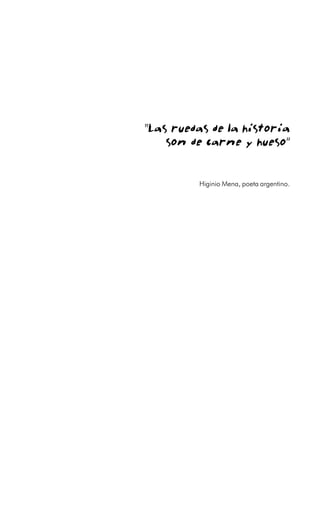 7
Enfermedad invisible en la Nestlé de Araras
“Las ruedas de la historia
son de carne y hueso”
Higinio Mena, poeta argentino.
 