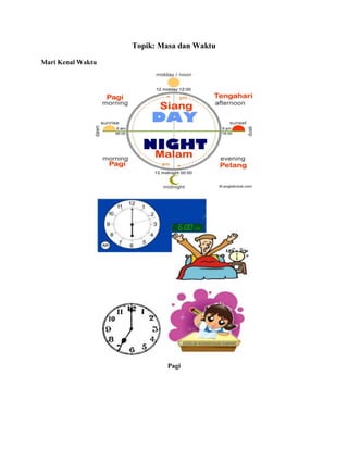 Topik: Masa dan Waktu
Mari Kenal Waktu

Pagi

 