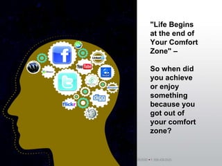 &quot;Life Begins at the end of Your Comfort Zone&quot; –  So when did you achieve or enjoy something because you got out ...