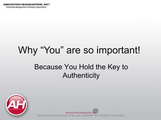 Why “You” are so important! Because You Hold the Key to Authenticity 