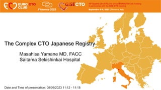 The Complex CTO Japanese Registry
Date and Time of presentation: 08/09/2023 11:12 - 11:18
Masahisa Yamane MD, FACC
Saitama Sekishinkai Hospital
 