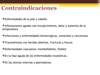 Enfermedades de la piel y cabello

Inflamaciones agudas con enrojecimiento, dolor y aumento de la
temperatura

Infecciones y enfermedades hemorrágicas, tumorales y cancerosas

Traumatismos con heridas abiertas, fracturas y fisuras

Enfermedades vasculares: tromboflebitis, flebitis

En la fase aguda de las enfermedades reumáticas.

En las úlceras internas y quemaduras.
 