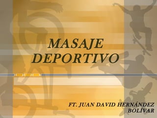 MASAJE DEPORTIVO FT. JUAN DAVID HERNÁNDEZ BOLÍVAR 