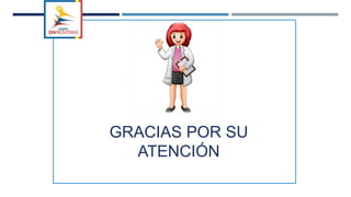 GRACIAS POR SU
ATENCIÓN
 