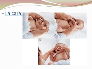 - La cara:
 