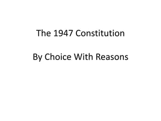 The 1947 Constitution
By Choice With Reasons
 