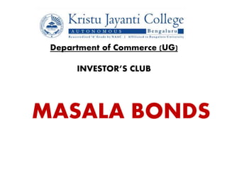 Department of Commerce (UG)
INVESTOR’S CLUB
MASALA BONDS
 