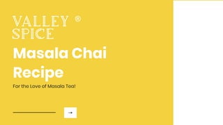 Masala Chai
Recipe
For the Love of Masala Tea!
 