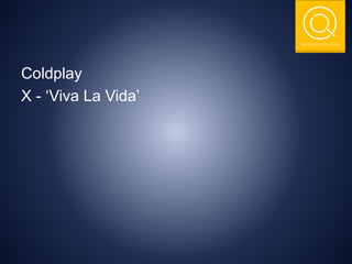 THE NSIT QUIZ CLUB
Coldplay
X - ‘Viva La Vida’
 