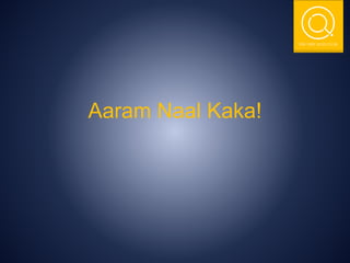 THE NSIT QUIZ CLUB
Aaram Naal Kaka!
 