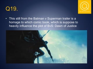 THE NSIT QUIZ CLUB
Q19.
• This still from the Batman v Superman trailer is a
homage to which comic book, which is suppose to
heavily influence the plot of BvS: Dawn of Justice
 