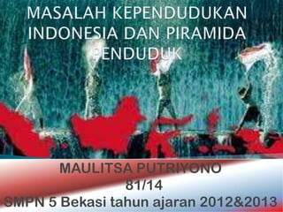 MAULITSA PUTRIYONO
                81/14
SMPN 5 Bekasi tahun ajaran 2012&2013
 