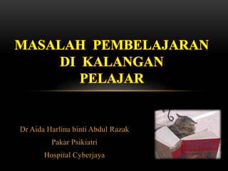 Dr Aida Harlina binti Abdul Razak
Pakar Psikiatri
Hospital Cyberjaya
 
