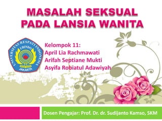 Dosen Pengajar: Prof. Dr. dr. Sudijanto Kamso, SKM
Kelompok 11:
April Lia Rachmawati
Arifah Septiane Mukti
Asyifa Robiatul Adawiyah
 