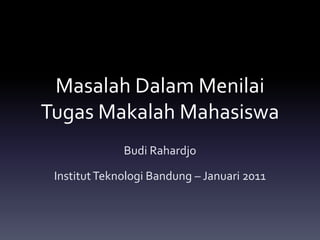 Masalah Dalam MenilaiTugas Makalah Mahasiswa Budi Rahardjo Institut Teknologi Bandung – Januari 2011 