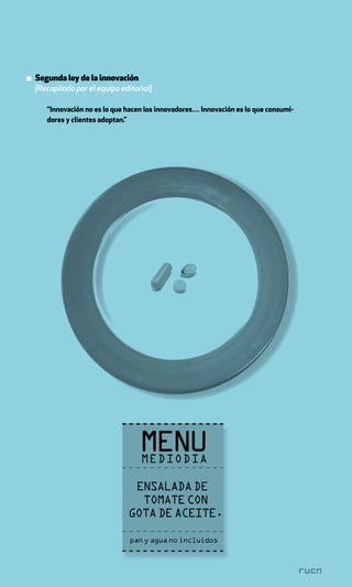 ▪ Segunda ley de la innovación
  [Recopilado por el equipo editorial]

      “Innovación no es lo que hacen los innovadores… Innovación es lo que consumi-
      dores y clientes adoptan.”
 