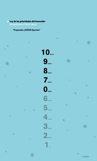 ▪ Ley de las prioridades del innovador
  [Recopilada por Dídac López]

     “Preparados. ¡FUEGO! Apunten.”
 