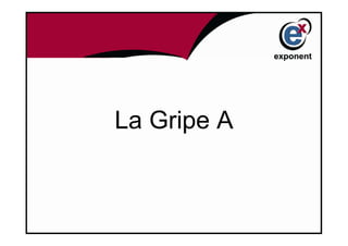 La Gripe A
 